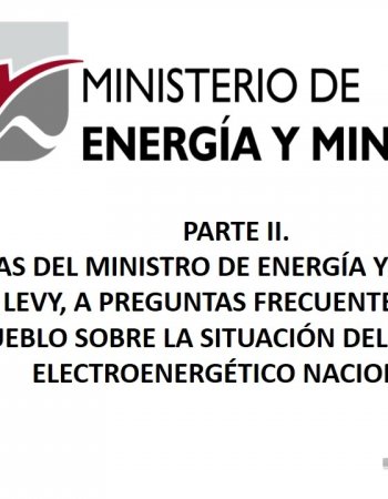 Embedded thumbnail for PARTE II. RESPUESTAS DEL MINISTRO DE ENERGÍA Y MINAS, VICENTE DE LA O LEVY, A PREGUNTAS FRECUENTES DE NUESTRO PUEBLO SOBRE LA SITUACIÓN DEL SISTEMA ELECTROENERGÉTICO NACIONAL.